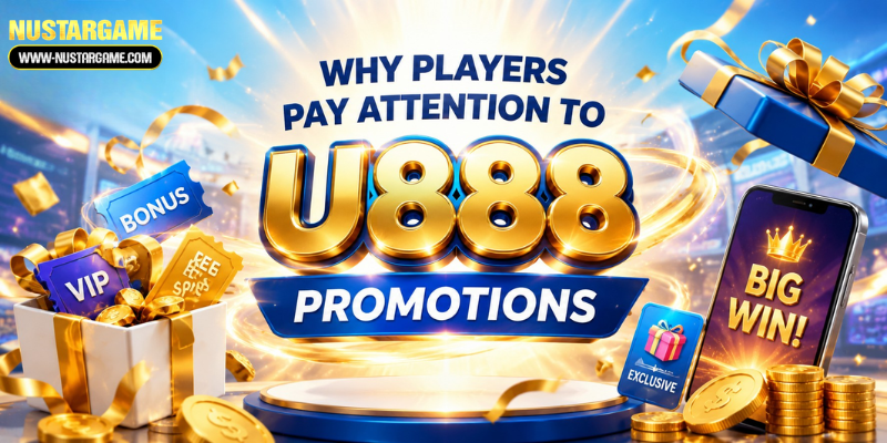 Why Players Pay Attention to U888 Promotions